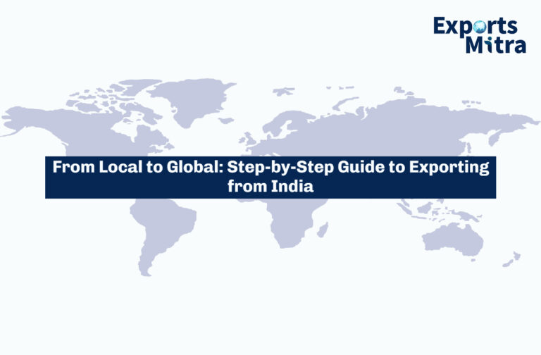 From Local to Global: Step-by-Step Guide to Exporting from India