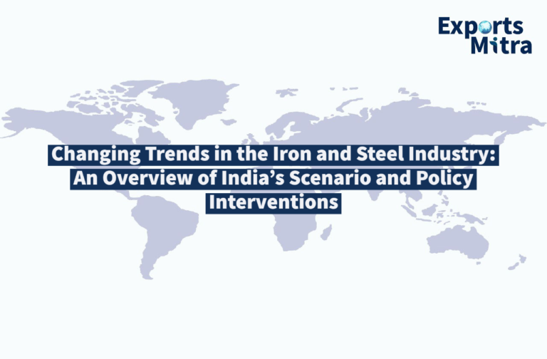 Changing Trends in the Iron and Steel Industry: An Overview of India’s Scenario and Policy Interventions