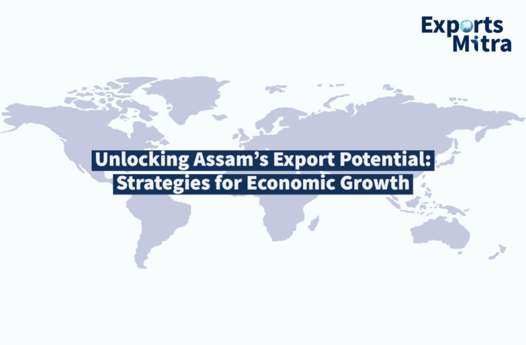 Unlocking Assam’s Export Potential: Strategies for Economic Growth