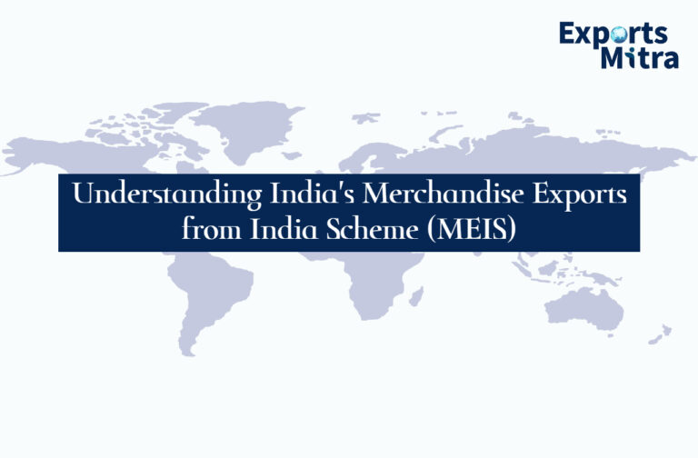 Understanding India’s Merchandise Exports from India Scheme (MEIS)