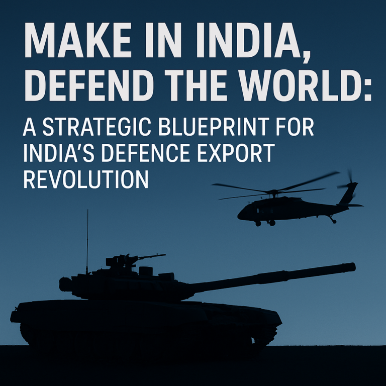 Make in India, Defend the World: A Strategic Blueprint for India’s Defence Export Revolution